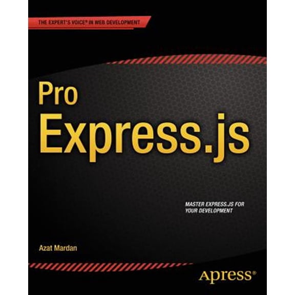 Pre-Owned Pro Express.Js: Master Express.Js: The Node.Js Framework for Your Web Development (Paperback) 1484200381 9781484200384