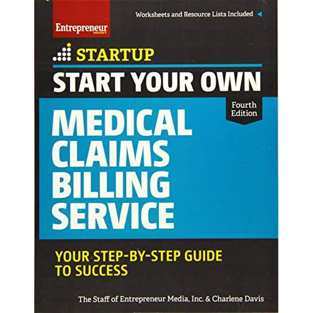 Start Your Own Medical Claims Billing Service: Your Step-by-Step Guide to Success (StartUp Series)