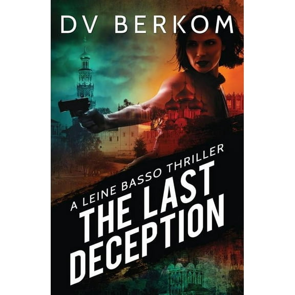 Leine Basso Thrillers The Last Deception: A Leine Basso Thriller, Book 6, (Paperback)