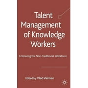 Talent Management of Knowledge Workers: Embracing the Non-Traditional Workforce (Hardcover)