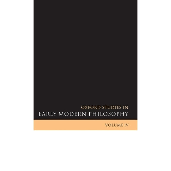 Oxford Studies in Early Modern Philosoph Oxford Studies in Early Modern Philosophy: Volume IV, Book IV, (Hardcover)