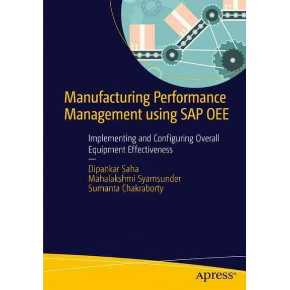 Manufacturing Performance Management Using SAP Oee: Implementing and Configuring Overall Equipment Effectiveness, (Paperback)