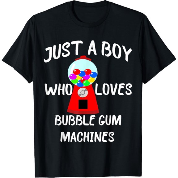 Just A Boy Who Loves Bubble Gum Machines Gumball T-Shirt T-Shirt men and women can wear,black,white,creative gift