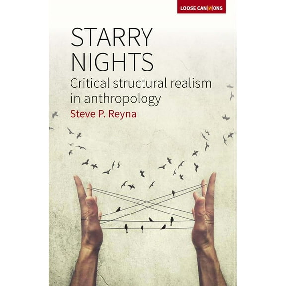Loose Can(n)Ons Starry Nights: Critical Structural Realism in Anthropology, Book 1, (Paperback)