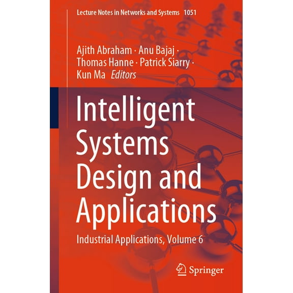 Lecture Notes in Networks and Systems Intelligent Systems Design and Applications: Industrial Applications, Volume 6, Book 1051, (Paperback)