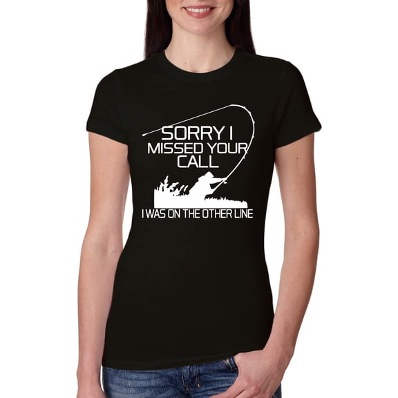 Missed Your Call Fishing Line Joke Fishing Womens Slim Fit Junior Tee, Black, Small