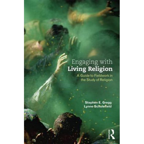 Pre-Owned Engaging with Living Religion: A Guide to Fieldwork in the Study of Religion (Paperback) 0415534488 9780415534482