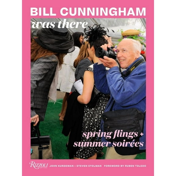 Bill Cunningham Was There: Spring Flings   Summer SoirÃ©es, (Hardcover)
