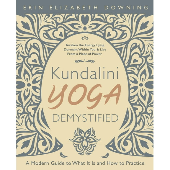 Kundalini Yoga Demystified: A Modern Guide to What It Is and How to Practice, (Paperback)