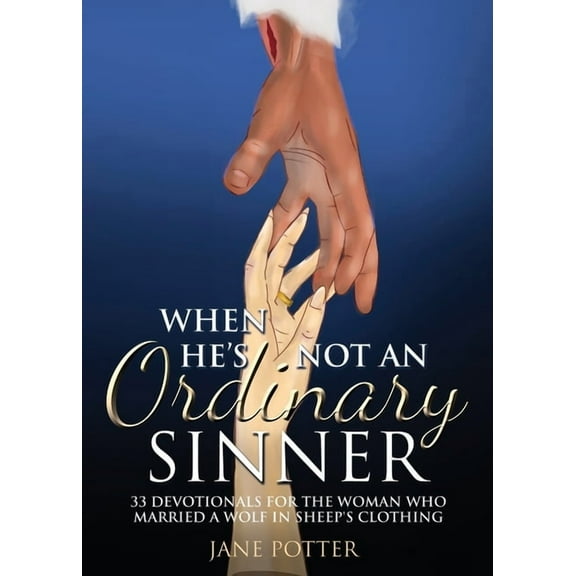 When He's Not an Ordinary Sinner: 33 Devotionals for the Woman Who Married a Wolf in Sheep's Clothing, (Paperback)