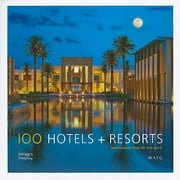 100 Hotels + Resorts : Destinations That Lift the Spirit