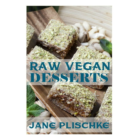 Raw Vegan Desserts: Over 40+ Quick & Easy Cooking, Gluten-Free Cooking, Wheat Free Cooking, Whole Foods Diet, Dessert & Sweets Cooking, Wheat-Free Diet, Raw Desserts, Natural Foods, Raw Food