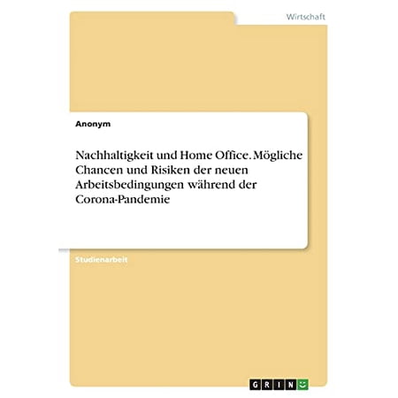Nachhaltigkeit und Home Office. Mögliche Chancen und Risiken der neuenArbeitsbedingungen während der Corona-Pandemie (Paperback)