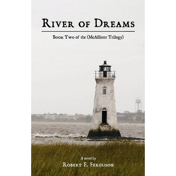 River of Dreams: Book Two of the (McAllister Trilogy) (Paperback) by Robert E Ferguson