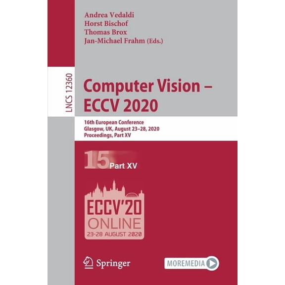 Computer Vision - Eccv 2020: 16th European Conference, Glasgow, Uk, August 23-28, 2020, Proceedings, Part XV, (Paperback)