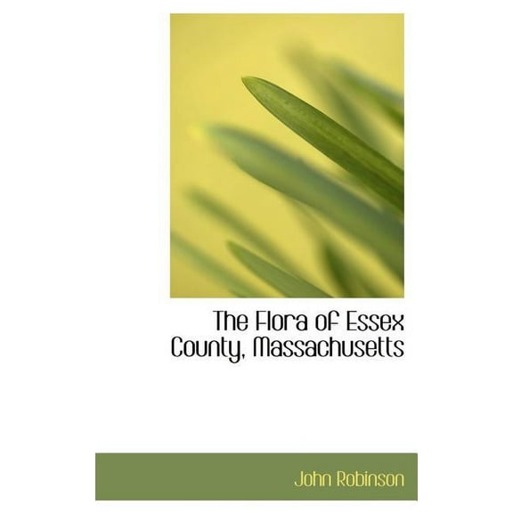 The Flora of Essex County, Massachusetts (Hardcover)