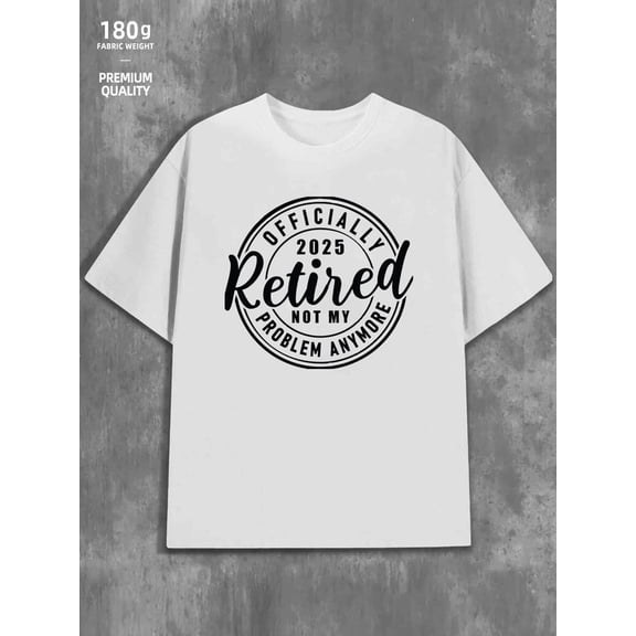 Retirement 2025 Tee men's Christmas 180G 100% Cotton white glitter humor Original Unisex Shirt Short Sleeve tshirts Trendy Unisex Shirt Printed tshirts Trendy Unisex Shirt Cotton tshirts