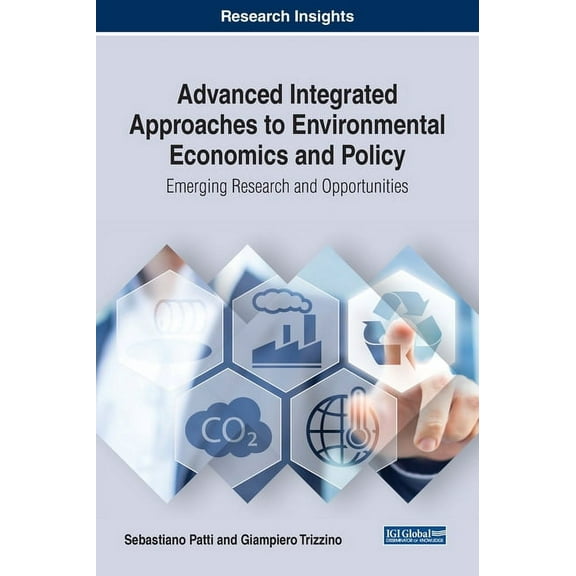 Advanced Integrated Approaches to Environmental Economics and Policy: Emerging Research and Opportunities, (Hardcover)