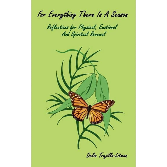 For Everything There is a Season: Reflections for Physical, Emotional and Spiritual Renewal, (Paperback)