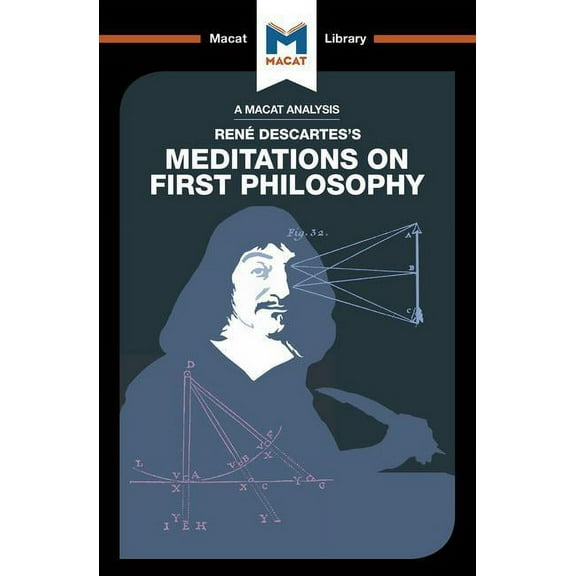 Macat Library: An Analysis of Rene Descartes's Meditations on First Philosophy (Paperback)