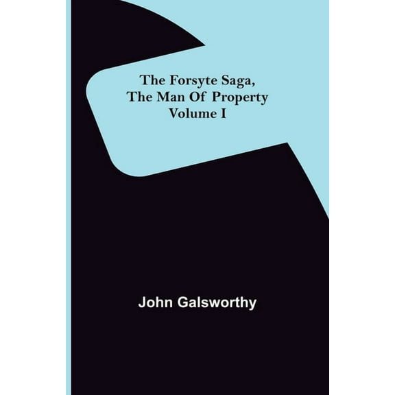 The Forsyte Saga, The Man Of Property Volume I, (Paperback)