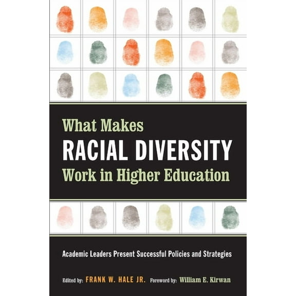 What Makes Racial Diversity Work in Higher Education: Academic Leaders Present Successful Policies and Strategies, (Paperback)