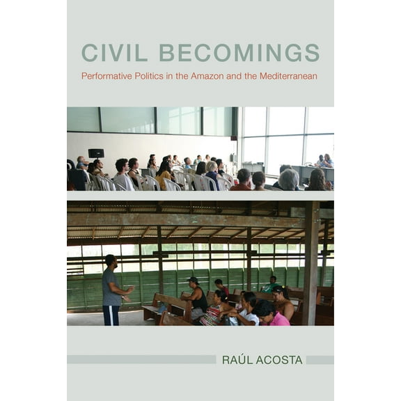 NGOgraphies: Ethnographic Reflections on NGOs: Civil Becomings : Performative Politics in the Amazon and the Mediterranean (Edition 1) (Hardcover)