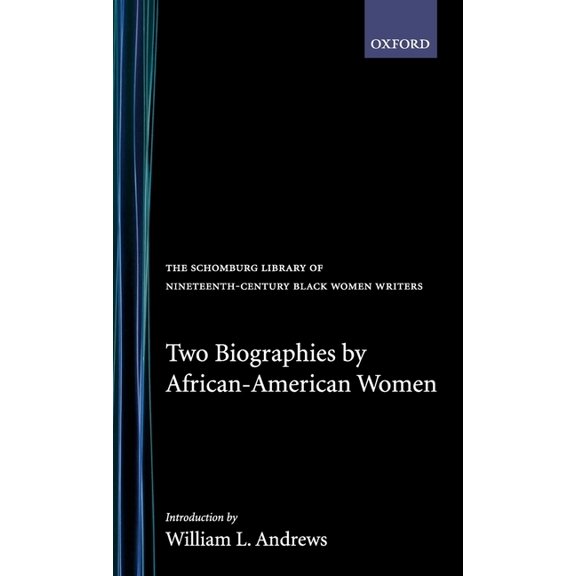 The ^Aschomburg Library of Nineteenth-Ce Two Biographies by African-American Women, (Hardcover)