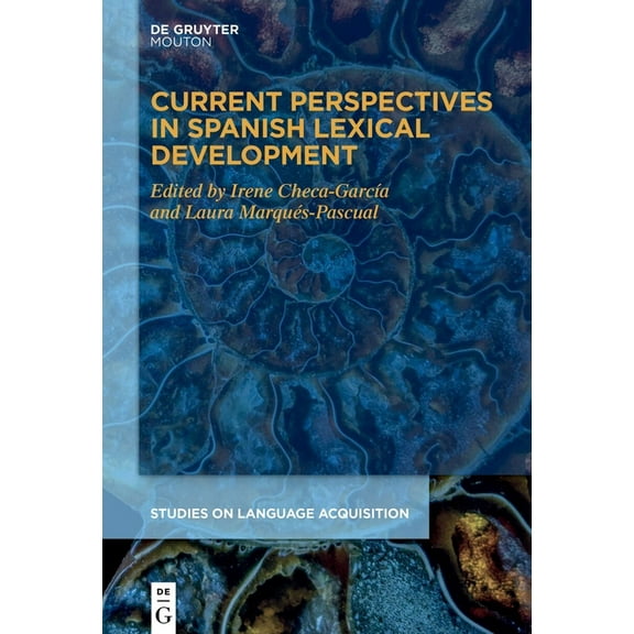 Studies on Language Acquisition [Sola] Current Perspectives in Spanish Lexical Development, Book 68, (Hardcover)