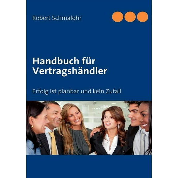 Handbuch fÃ¼r VertragshÃ¤ndler: Erfolg ist planbar und kein Zufall, (Paperback)