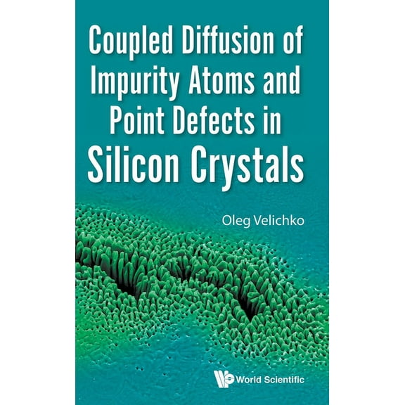 Coupled Diffusion Impurity Atoms & Point Defects Silicon, (Hardcover)