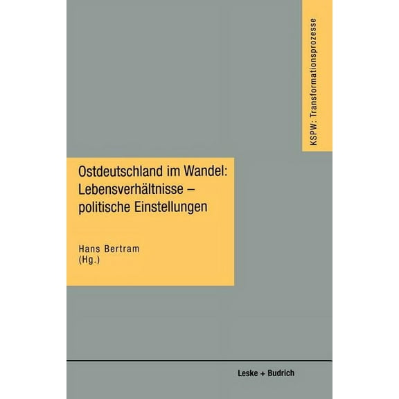 Transformationsprozesse: Schriftenreihe  Ostdeutschland Im Wandel: LebensverhÃ¤ltnisse -- Politische Einstellungen, Book 7, (Paperback)