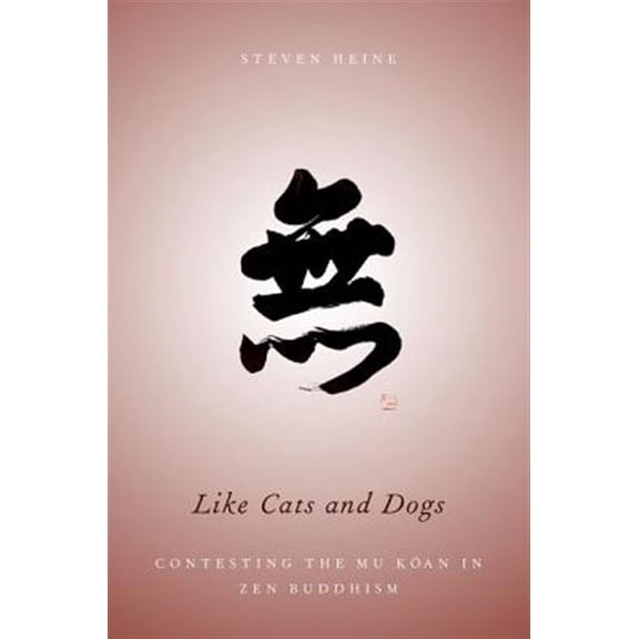 Pre-Owned Like Cats and Dogs: Contesting the Mu Koan in Zen Buddhism, (Paperback)