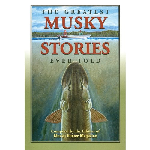 Pre-Owned The Greatest Musky Stories Ever Told (Paperback) 0966041623 9780966041620