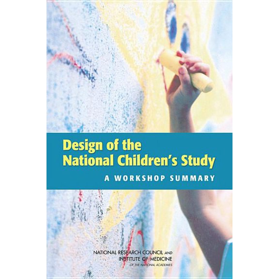 Design of the National Children's Study: A Workshop Summary, (Paperback)