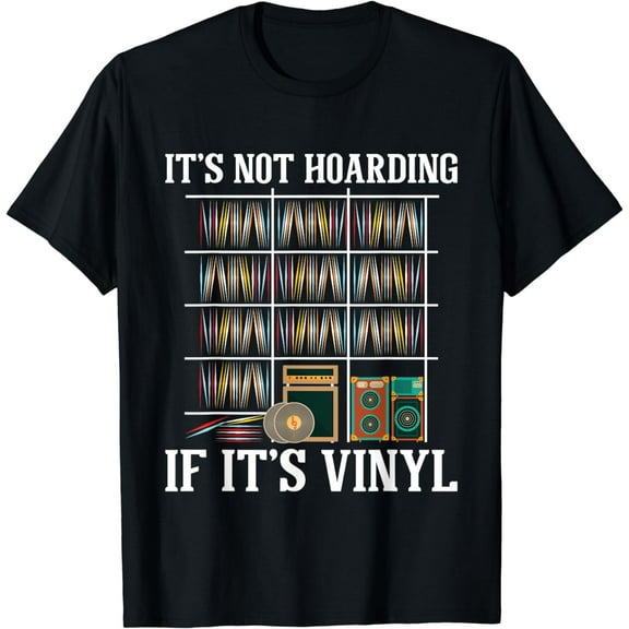 It's Not Hoarding If It's Vinyl - Vinyl Records Lovers T-Shirt mens t shirt,black,women,funny,misfits,men,journey,t-shirt