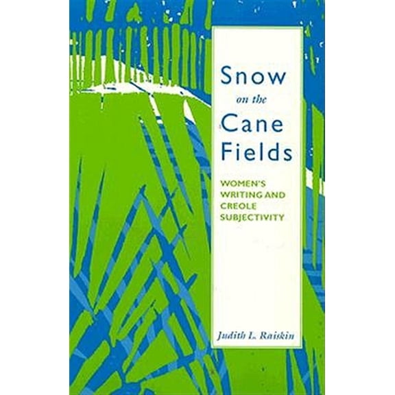 Pre-Owned Snow on the Cane Fields : Womens Writing and Creole Subjectivity (Paperback)
