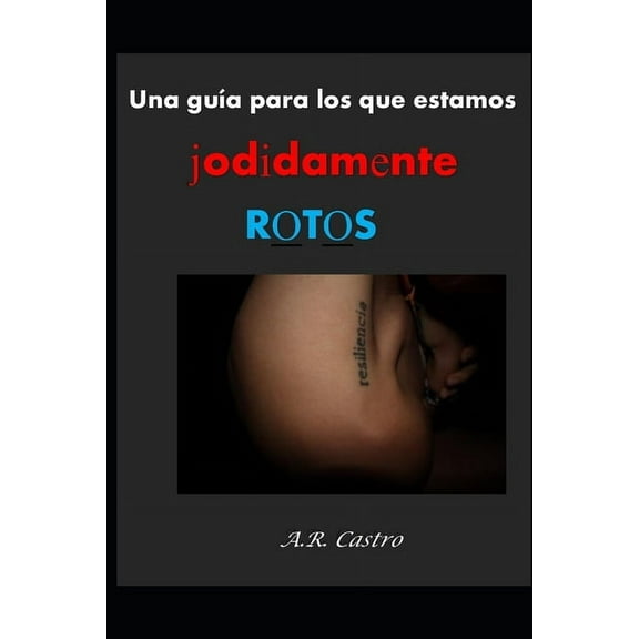 Una guía para los que estamos jodidamente rotos (Paperback)