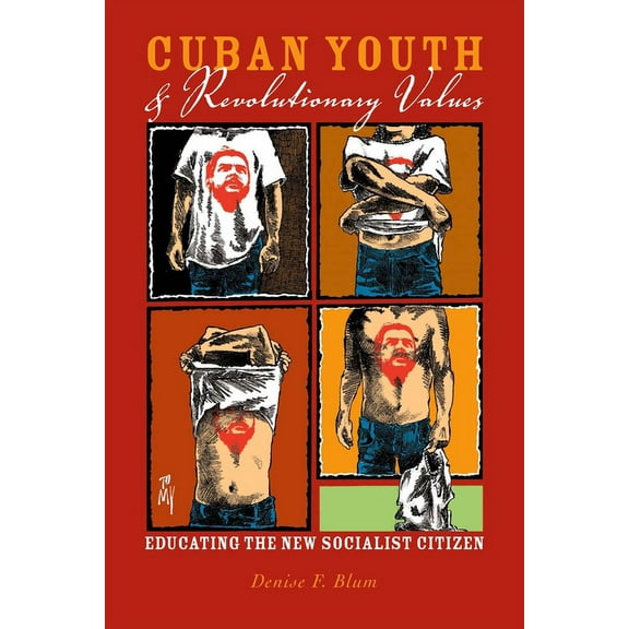 Cuban Youth and Revolutionary Values: Educating the New Socialist Citizen, (Paperback)