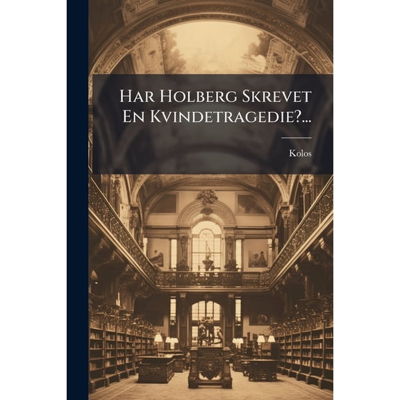 Har Holberg Skrevet En Kvindetragedie?... (Paperback)