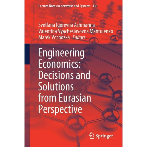 Lecture Notes in Networks and Systems Engineering Economics: Decisions and Solutions from Eurasian Perspective, Book 139, (Paperback)