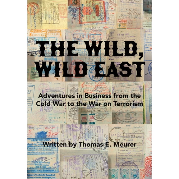 The Wild, Wild East: From the Cold War to the War on Terrorism, (Hardcover)