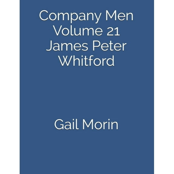 Company Men: Company Men: Volume 21 James Peter Whitford (Paperback)