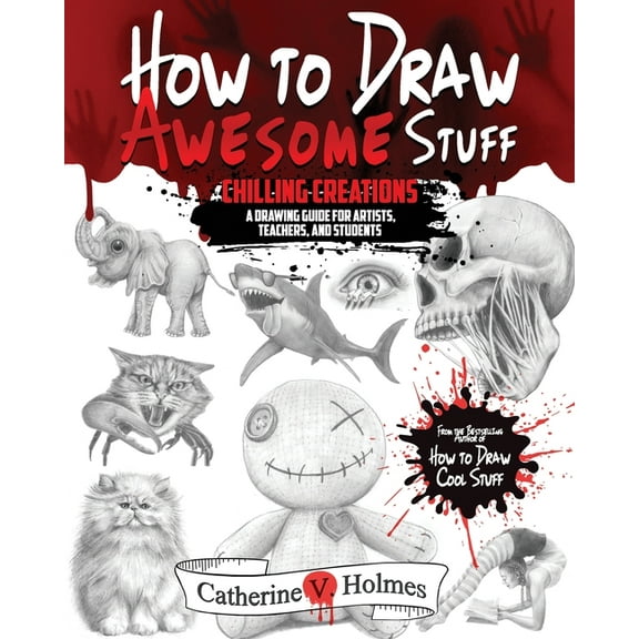 How to Draw Cool Stuff How to Draw Awesome Stuff: Chilling Creations: A Drawing Guide for Grown Ups, (Paperback)