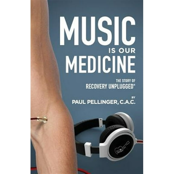 Music Is Our Medicine: The Story of Recovery Unplugged(R) (Paperback) by Paul Pellinger