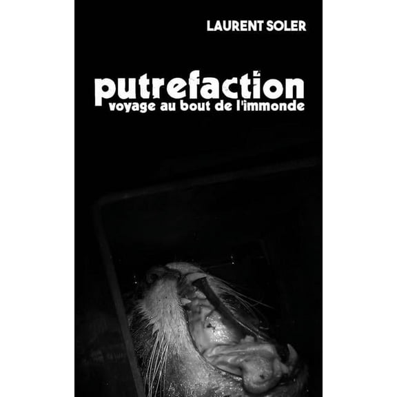 Putréfaction: Voyage au bout de l'immonde (Paperback)