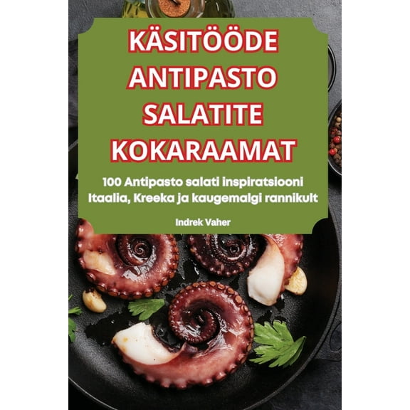 Käsitööde Antipasto Salatite Kokaraamat, (Paperback)