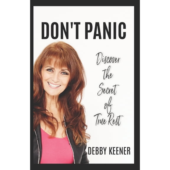 Don't Panic: Discover the Secret of True Rest, (Paperback)