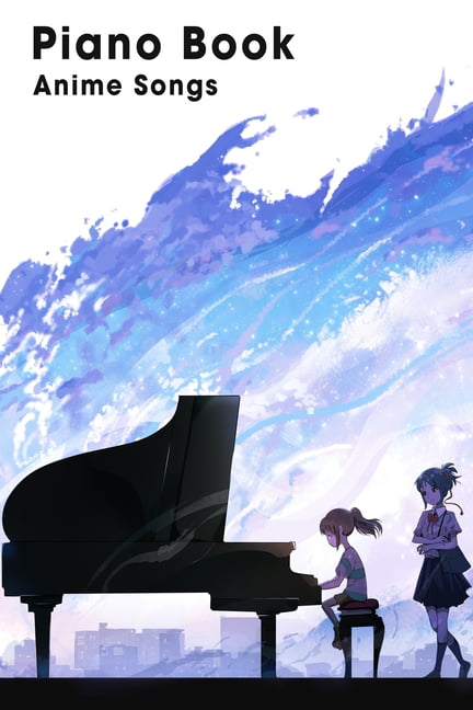Piano Book Anime Songs: Piano Sheet, Piano Music (Paperback) 
