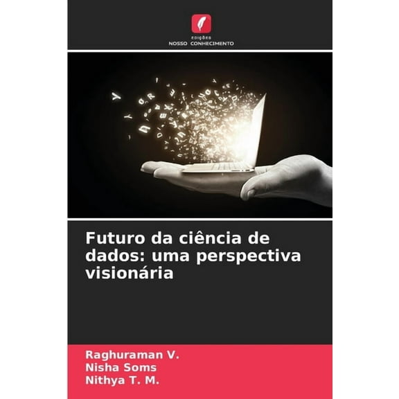 Futuro da ciÃªncia de dados: uma perspectiva visionÃ¡ria, (Paperback)